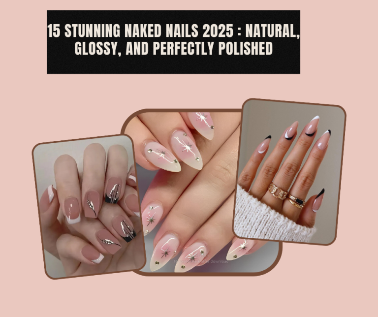 15 Stunning Naked Nails 2025 : Natural, Glossy, and Perfectly Polished